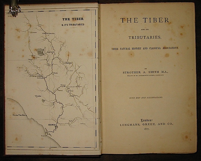  Strother A. - Smith M.A. The Tiber and its Tributaries, their natural history and classical associations 1877 London Longmans, Green, and Co.